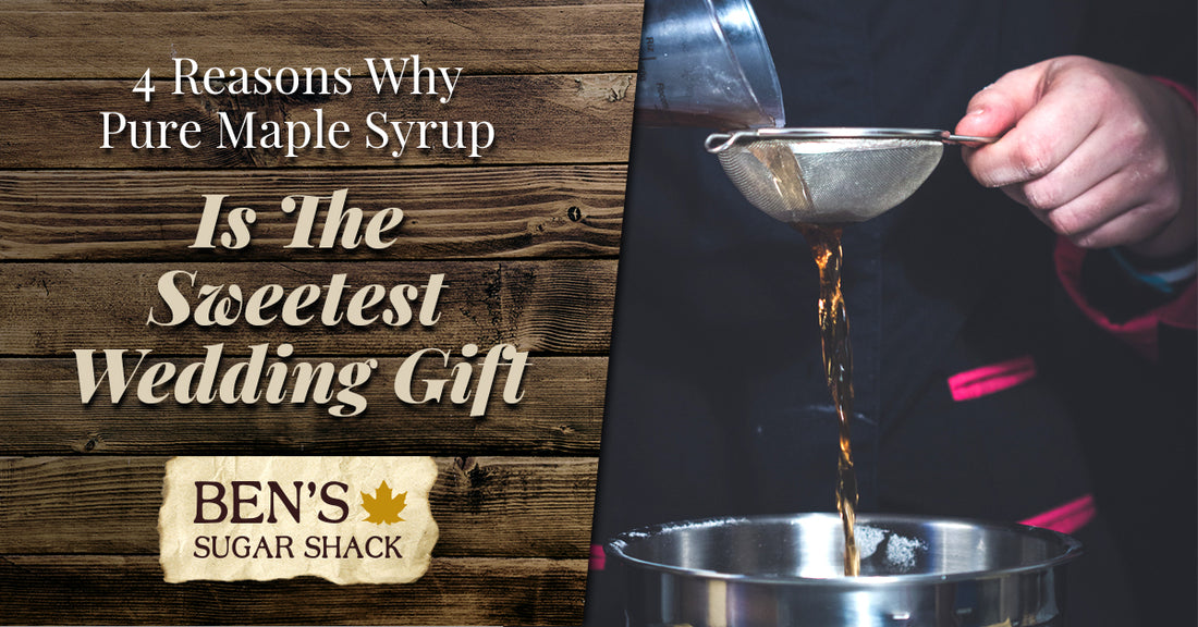 4 Reasons Why Pure Maple Syrup Is The Sweetest Wedding Gift