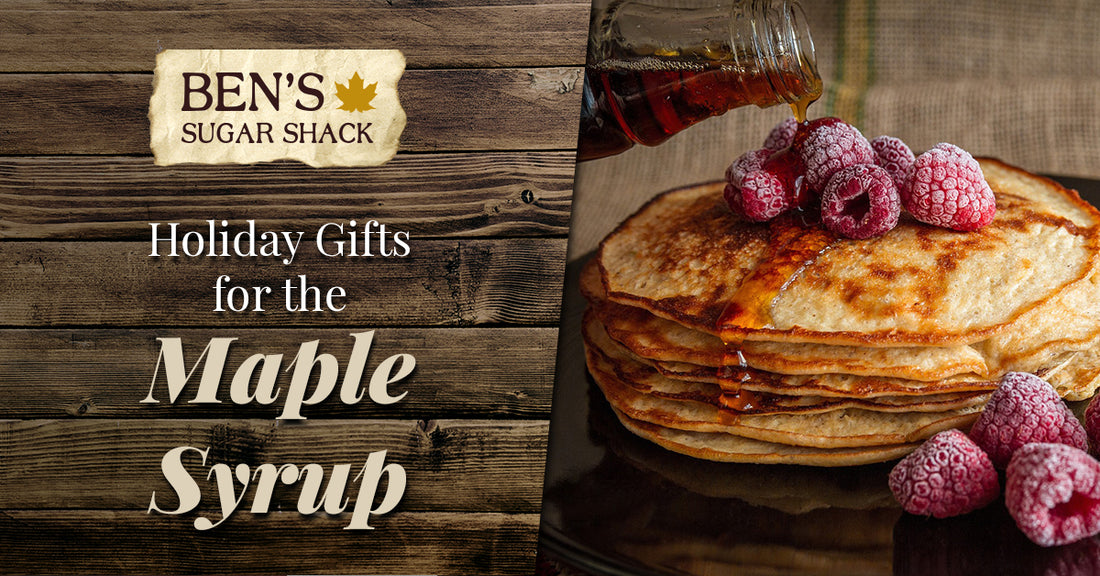 Holiday Gifts for the Maple Syrup Lover