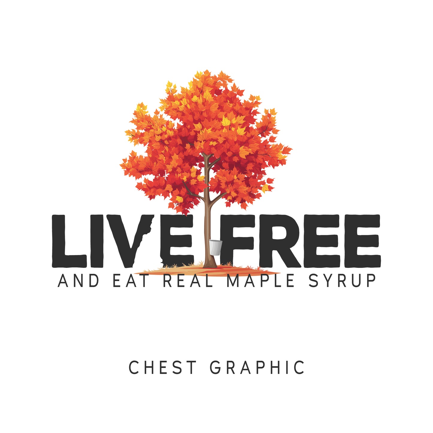 Live Free & Eat Real Maple Syrup Graphic Tee